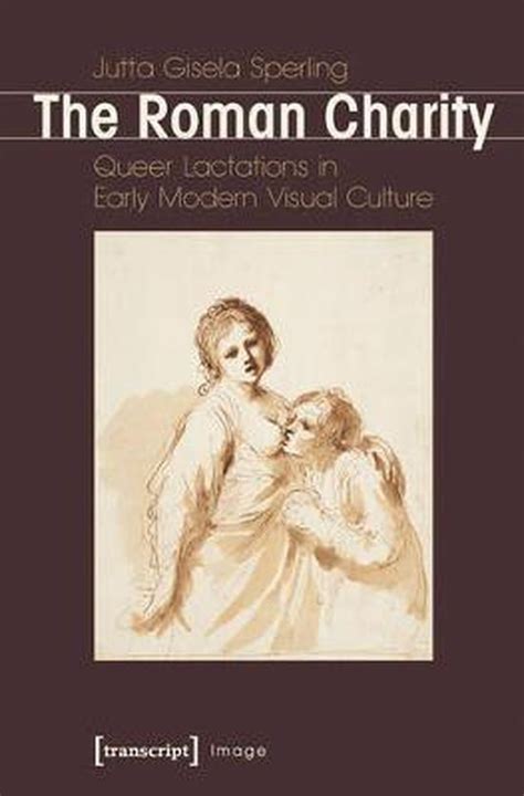 modern roman charity breastfeeding|Jutta Gisela Sperling. Roman Charity: Queer Lactations in Early .